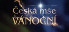 ČESKÁ MŠE VÁNOČNÍ